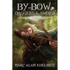By Bow, Daggers, & Sword: Part Two - Paperback