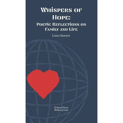 Whispers of Hope: Poetic Reflections on Family and Life - Hardcover