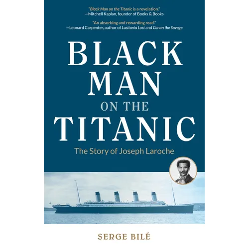 Black Man on the Titanic: The Story of Joseph Laroche (Book on Black History, Gift for Women, African American History, and for Readers of Titanic a S - Paperback