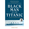 Black Man on the Titanic: The Story of Joseph Laroche (Book on Black History, Gift for Women, African American History, and for Readers of Titanic a S - Paperback
