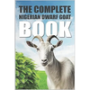 The Complete Nigerian Dwarf Goat Book - Paperback