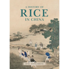 A History of Rice in China - Hardcover