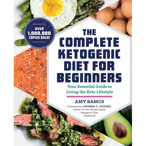 The Complete Ketogenic Diet for Beginners: Your Essential Guide to Living the Keto Lifestyle - Paperback