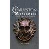 Charleston Mysteries: Ghostly Haunts in the Holy City - Hardcover