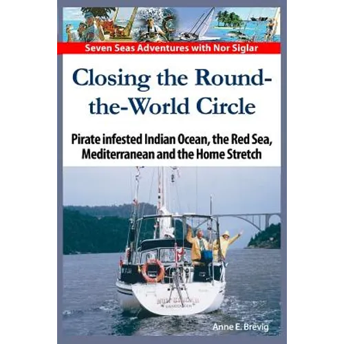 Closing the Round-the-World Circle: Pirate infested Indian Ocean, the Red Sea, the Mediterranean and the Home Stretch. - Paperback