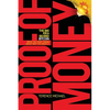 Proof of Money: The Big Idea Behind Bitcoin (What You Don't Know About Why You Need It) - Paperback