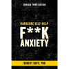 Hardcore Self Help: F**k Anxiety - Paperback