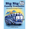 Big Rig Family Truckster: Adventures in Camper Truckin' - Hardcover