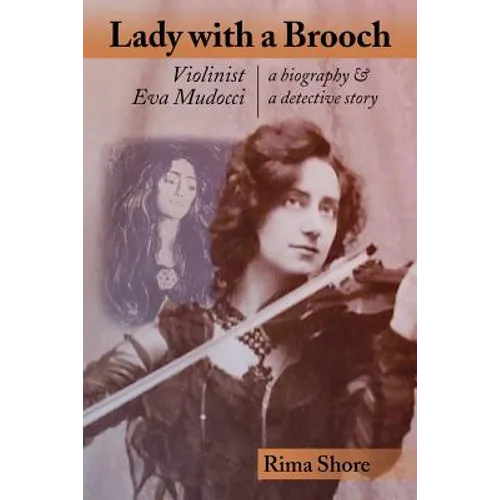 Lady with a Brooch: Violinist Eva Mudocci-A Biography & A Detective Story - Paperback