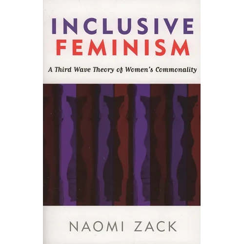 Inclusive Feminism: A Third Wave Theory of Women's Commonality - Paperback
