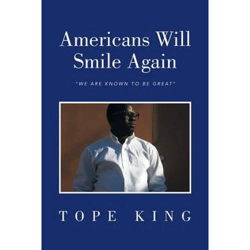 Americans Will Smile Again: We Are Known to Be Great - Paperback