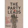 The Party Leads All: The Evolving Role of the Chinese Communist Party - Paperback