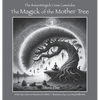 The Magick of the Mother Tree - Hardcover