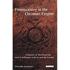 Freemasonry in the Ottoman Empire: A History of the Fraternity and Its Influence in Syria and the Levant - Paperback