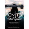 Ignite The Modern Goddess: Awaken the Feminine Energy In You and Live the Life You Were Destined to Have - Paperback