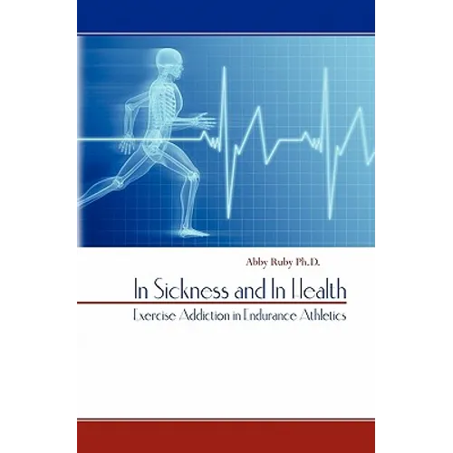 In Sickness and In Health: Exercise Addiction in Endurance Athletics - Paperback