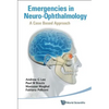 Emergencies in Neuro-Ophthalmology - Hardcover
