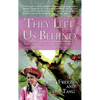 They Left Us Behind: The Story of a Young Girl's Family and the Struggle to Reach America - Hardcover