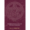 A Wiccan Bible: Exploring the Mysteries of the Craft from Birth to Summerland - Paperback