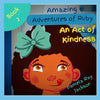 Amazing Adventures of Ruby: An Act of Kindness - Paperback