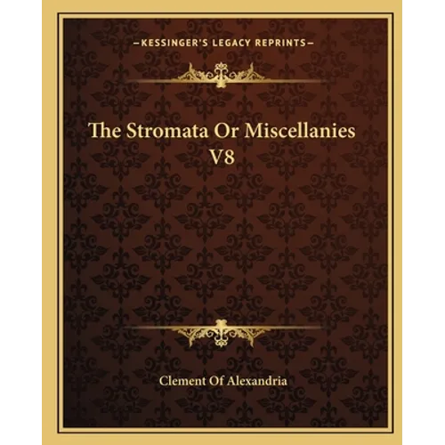 The Stromata Or Miscellanies V8 - Paperback