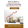 How To Build A Million Dollar Tax Resolution Practice In 12 Months Or Less - Paperback