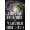 Carl Jung, Hauntings, and Paranormal Coincidences - Paperback