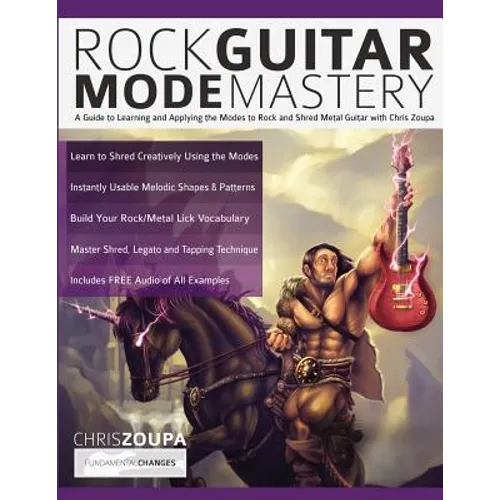Rock Guitar Mode Mastery: A Guide to Learning and Applying the Modes to Rock and Shred Metal Guitar with Chris Zoupa - Paperback