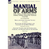 Manual of Arms: Drill, Tactics, & Rifle Maintenance for Infantry Soldiers During the American Civil War-Rifle and Light Infantry Tactics by W J Hardee - Hardcover