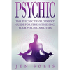 Psychic: The Psychic Development Guide for Strengthening Your Psychic Abilities - Paperback