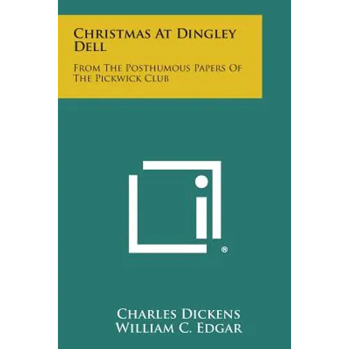 Christmas at Dingley Dell: From the Posthumous Papers of the Pickwick Club - Paperback