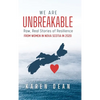 We Are Unbreakable: Raw, Real Stories of Resilience: From Women in Nova Scotia in 2020 - Hardcover
