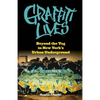 Graffiti Lives: Beyond the Tag in New Yorkas Urban Underground - Paperback