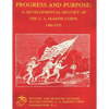 Progress and Purpose: Developmental History of the United States Marine Corps, 1900-1970 - Paperback