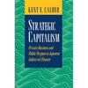 Strategic Capitalism: Private Business and Public Purpose in Japanese Industrial Finance - Paperback