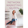 Network Marketing Queen: Your Guide to Creating Massive Success by Owning Your Feminine Power - Paperback
