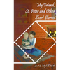 My Friend, St. Peter and Other Short Stories - Paperback