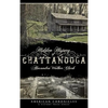 Hidden History of Chattanooga - Hardcover