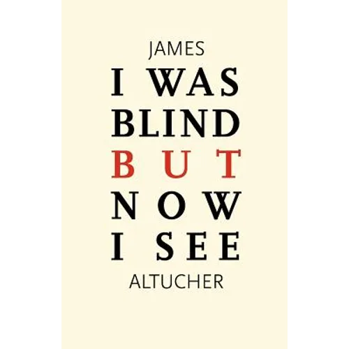 I Was Blind But Now I See: Time to Be Happy - Paperback