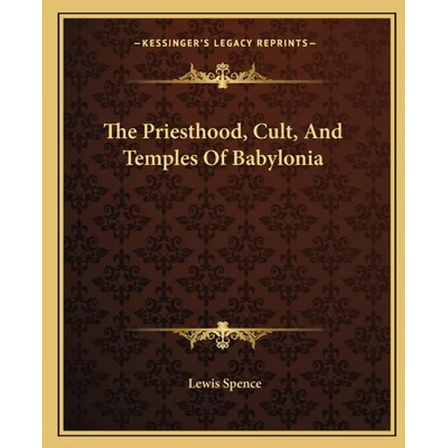 The Priesthood, Cult, And Temples Of Babylonia - Paperback