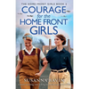 Courage for the Home Front Girls: A heart-warming, tear-jerking historical saga set in WW2 - Paperback