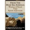 From the Dead Sea Scrolls: The Books of Wisdom of Sirach, Tobit, and Epistle of Jeremiah: Re-Presented by Robert J. Bagley III, MA - Paperback