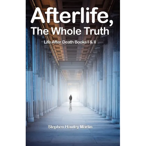 Afterlife, The Whole Truth: Life After Death Books I & II - Paperback