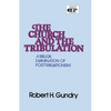 Church and the Tribulation: A Biblical Examination of Posttribulationism - Paperback