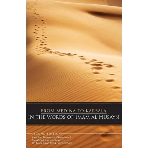 From Medina To Karbala: In The Words Of Imam Al Husayn - Paperback