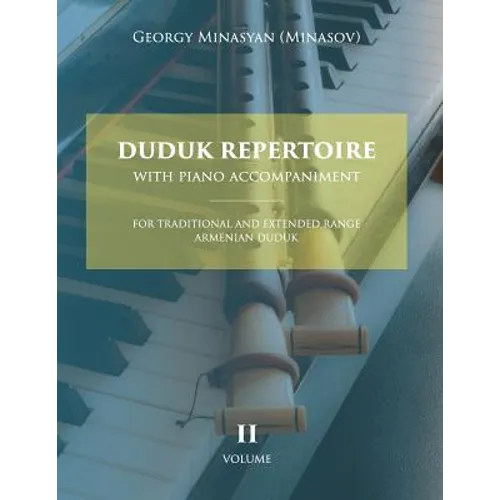 Duduk Repertoire With Piano Accompaniment: For Traditional and Extended Range Armenian Duduk - Paperback