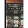 Hilligoss Family of Pennsylvania, Fleming County, Ky. and Rush County, Ind - Paperback