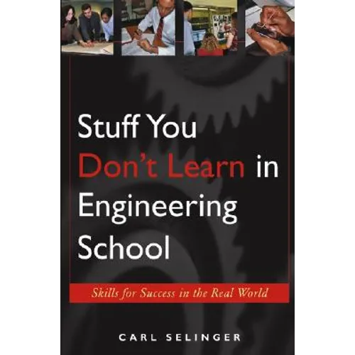 Stuff You Don't Learn in Engineering School: Skills for Success in the Real World - Paperback