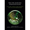 On the Digital Semiosphere: Culture, Media and Science for the Anthropocene - Paperback