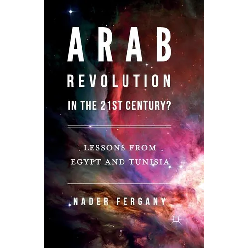 Arab Revolution in the 21st Century?: Lessons from Egypt and Tunisia - Paperback